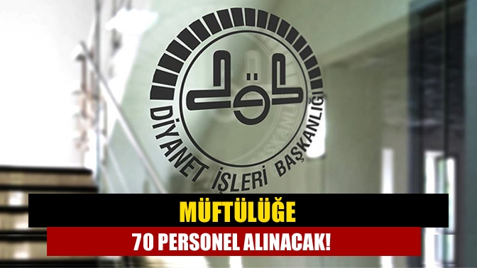 Müftülüğe 70 personel alınacak!