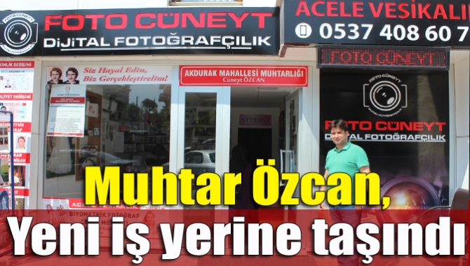 Muhtar Özcan, yeni iş yerine taşındı