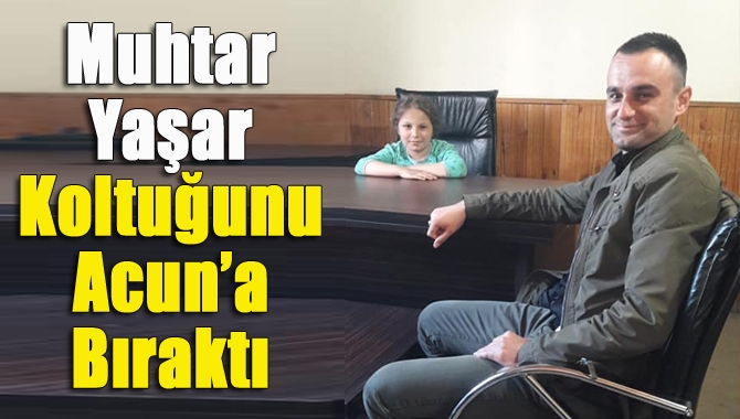 Muhtar Yaşar koltuğunu Acun’a bıraktı