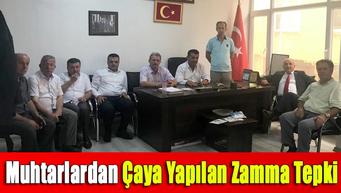 Muhtarlardan çaya yapılan zamma tepki