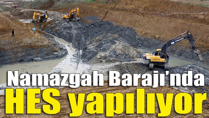 Namazgah Barajı’nda HES yapılıyor