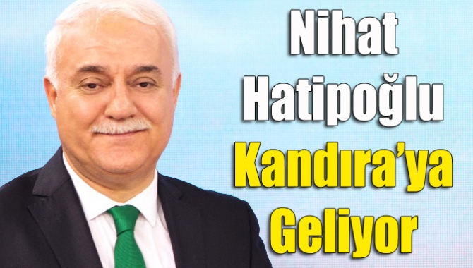 Nihat Hatipoğlu Kandıra’ya geliyor