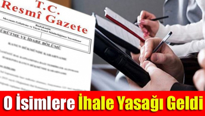 O İsimlere İhale Yasağı Geldi