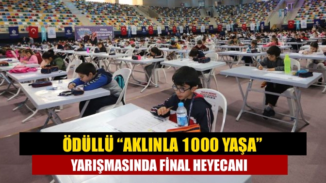 Ödüllü “Aklınla 1000 Yaşa” yarışmasında final heyecanı