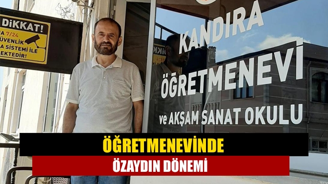 Öğretmenevinde Özaydın dönemi