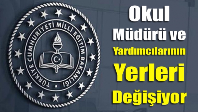 Okul müdürü ve yardımcılarının yerleri değişiyor