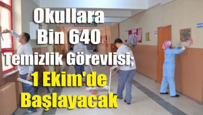 Okullara bin 640 temizlik görevlisi; 1 Ekim'de başlayacak