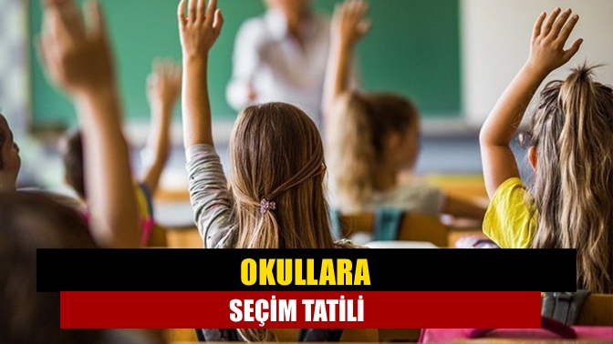 Okullara seçim tatili