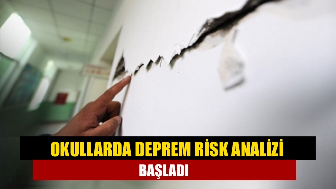 Okullarda deprem risk analizi başladı