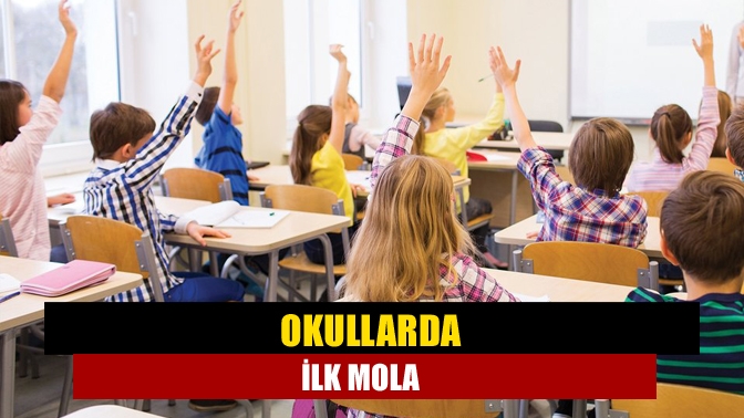 Okullarda ilk mola