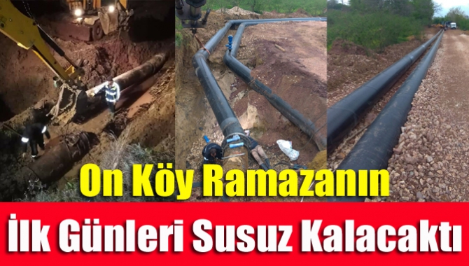 On Köy Ramazanın İlk Günleri Susuz Kalacaktı