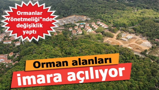 Orman alanları imara açılıyor