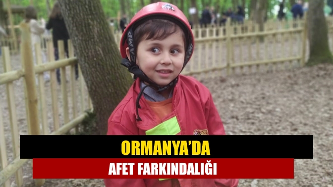 Ormanya’da afet farkındalığı