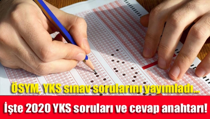 ÖSYM, YKS sınav sorularını yayımladı... İşte 2020 YKS soruları ve cevap anahtarı!