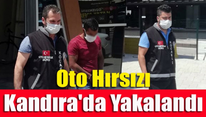 Oto hırsızı Kandıra'da yakalandı