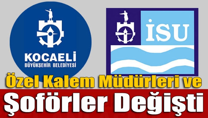 Özel Kalem Müdürleri ve Şoförler Değişti