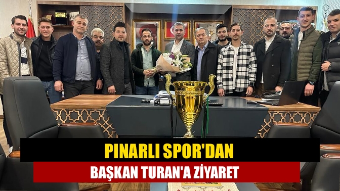 Pınarlı Spor'dan Başkan Turan'a ziyaret