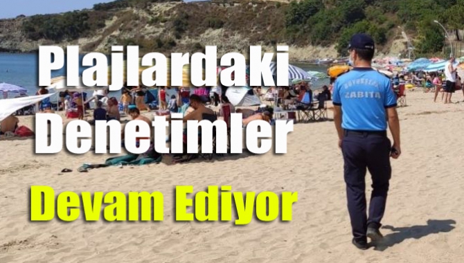 Plajlardaki denetimler devam ediyor