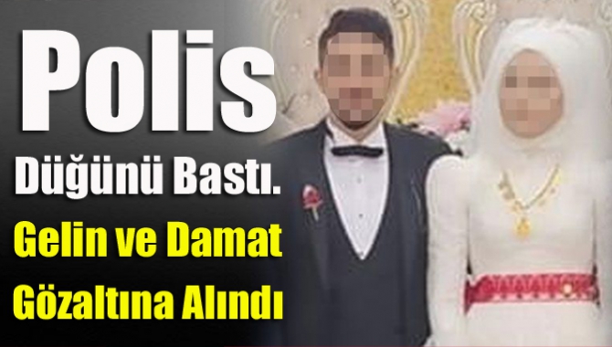 Polis düğünü bastı. Gelin ve damat gözaltına alındı