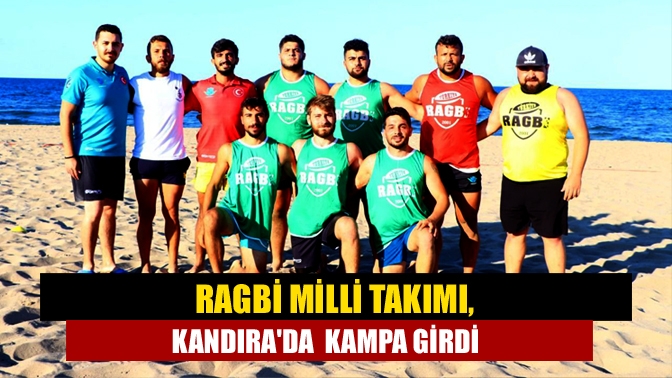 Ragbi Milli Takımı, Kandıra'da kampa girdi