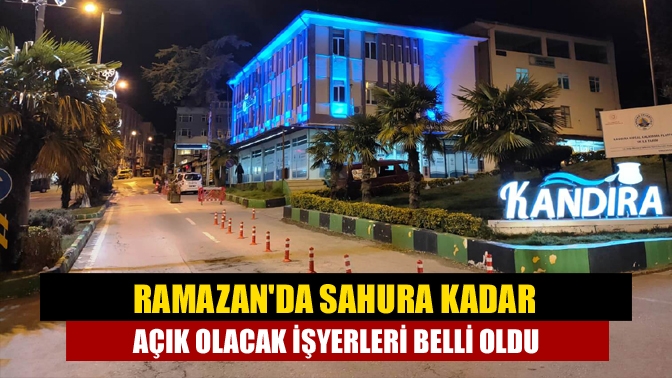 Ramazanda sahura kadar açık olacak işyerleri belli oldu