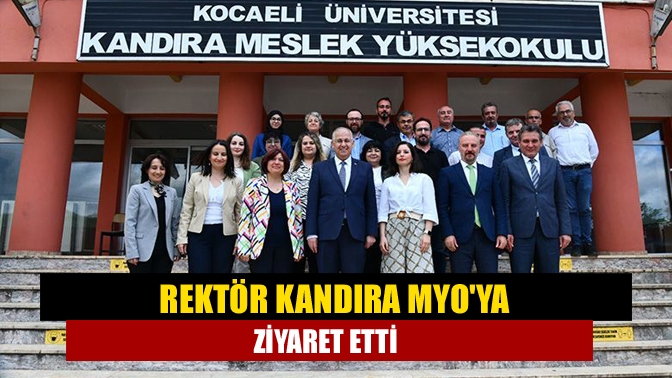 Rektör Kandıra MYOya ziyaret etti