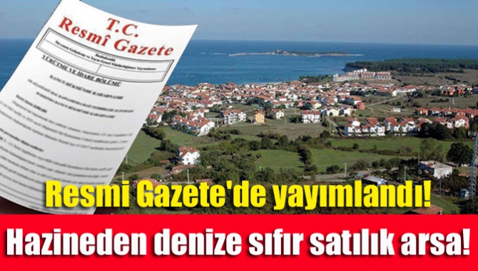 Resmi Gazete'de yayımlandı! Hazineden denize sıfır satılık arsa!