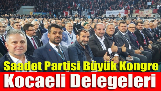 Saadet Partisi Büyük Kongre Kocaeli Delegeleri