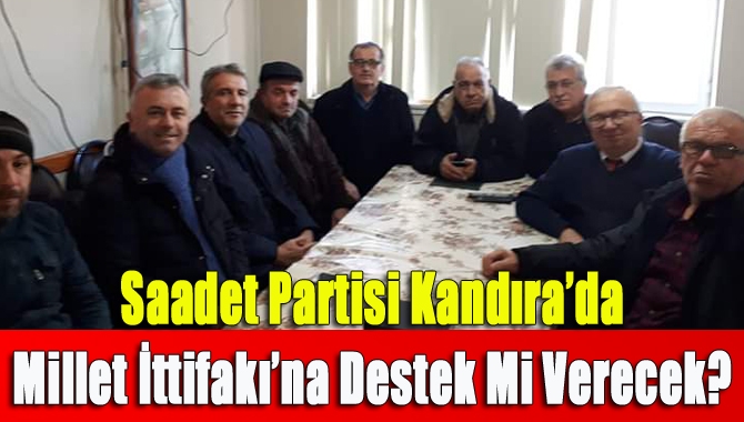 Saadet Partisi Kandıra’da Millet İttifakı’na destek mi verecek?