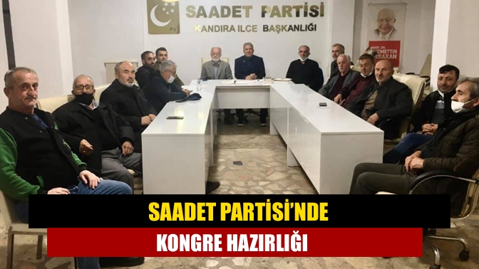 Saadet Partisi’nde kongre hazırlığı