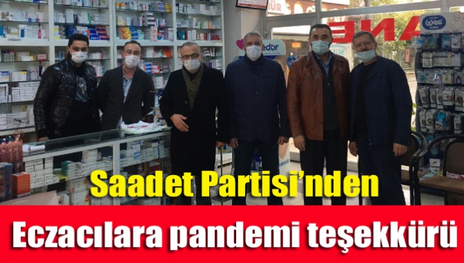 Saadet Partisi’nden eczacılara pandemi teşekkürü