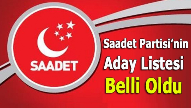 Saadet Partisi’nin aday listesi belli oldu