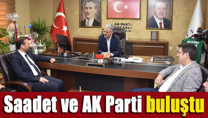 Saadet ve AK Parti buluştu