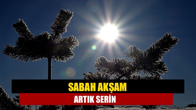 Sabah akşam artık serin