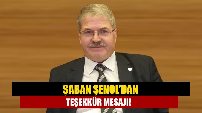 Şaban Şenol’dan teşekkür mesajı!