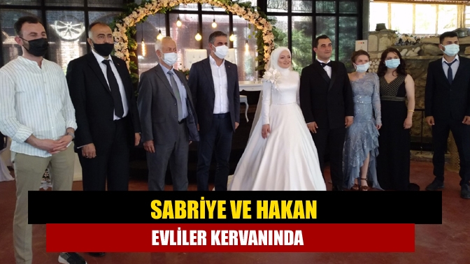 Sabriye ve Hakan evliler kervanında