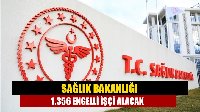 Sağlık Bakanlığı 1.356 engelli işçi alacak