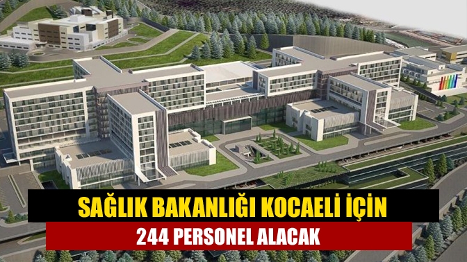 Sağlık Bakanlığı Kocaeli için 244 personel alacak