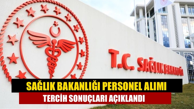 Sağlık Bakanlığı personel alımı tercih sonuçları açıklandı