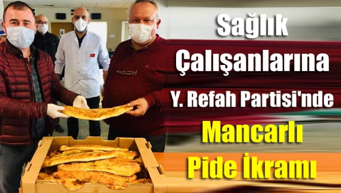 Sağlık Çalışanlarına Y. Refah Partisi'nde Mancarlı Pide İkramı