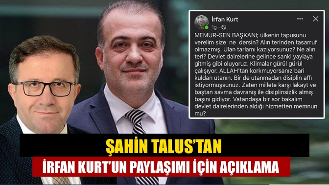 Şahin Talus’tan İrfan Kurt’un paylaşımı için açıklama