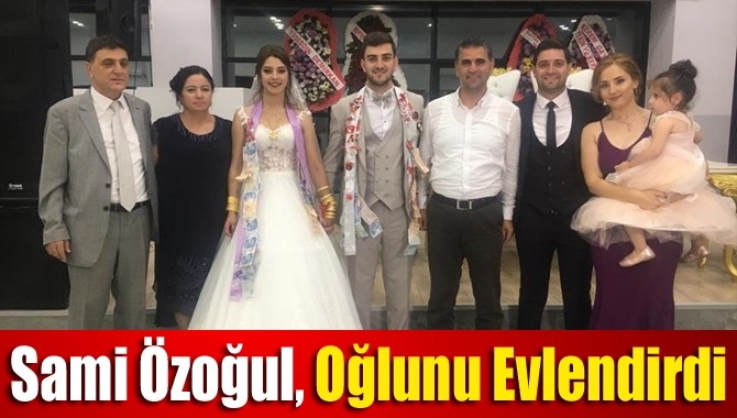 Sami Özoğul, oğlunu evlendirdi