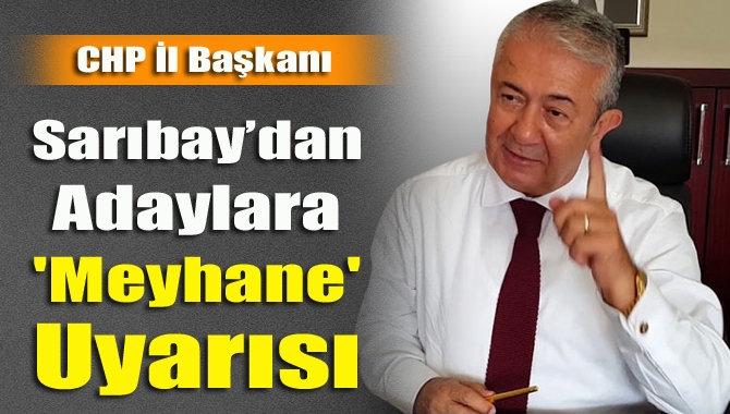 Sarıbay’dan adaylara 'meyhane' uyarısı