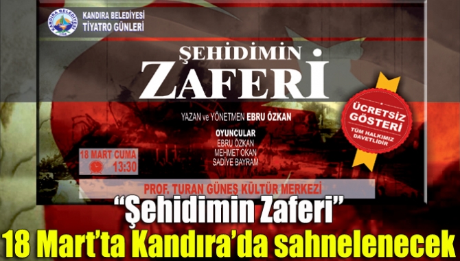 “Şehidimin Zaferi” 18 Mart’ta Kandıra’da sahnelenecek