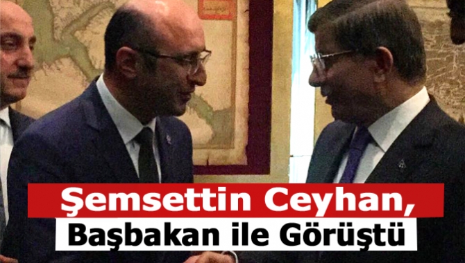 Şemsettin Ceyhan, Başbakan ile Görüştü