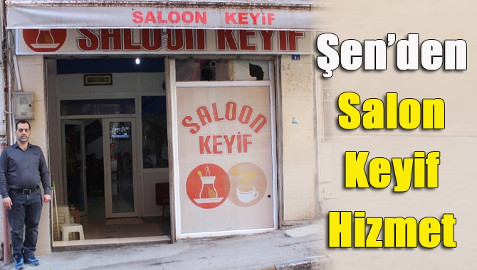 Şen’den Salon Keyif Hizmet