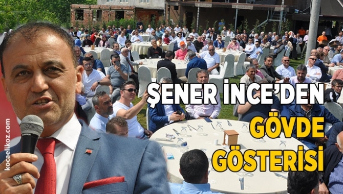 Şener İnce’den gövde gösterisi