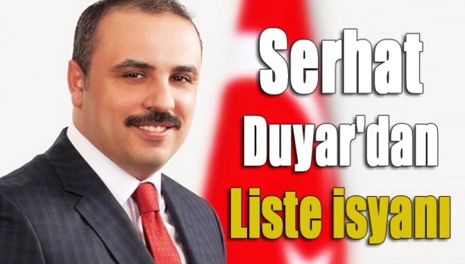 Serhat Duyar'dan liste isyanı