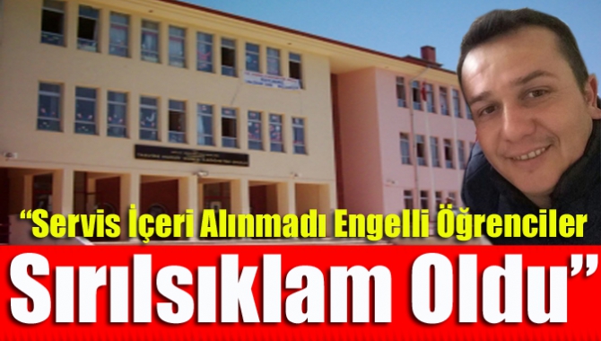 “Servis İçeri Alınmadı Engelli Öğrenciler Sırılsıklam Oldu”