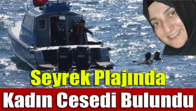 Seyrek plajında kadın cesedi bulundu